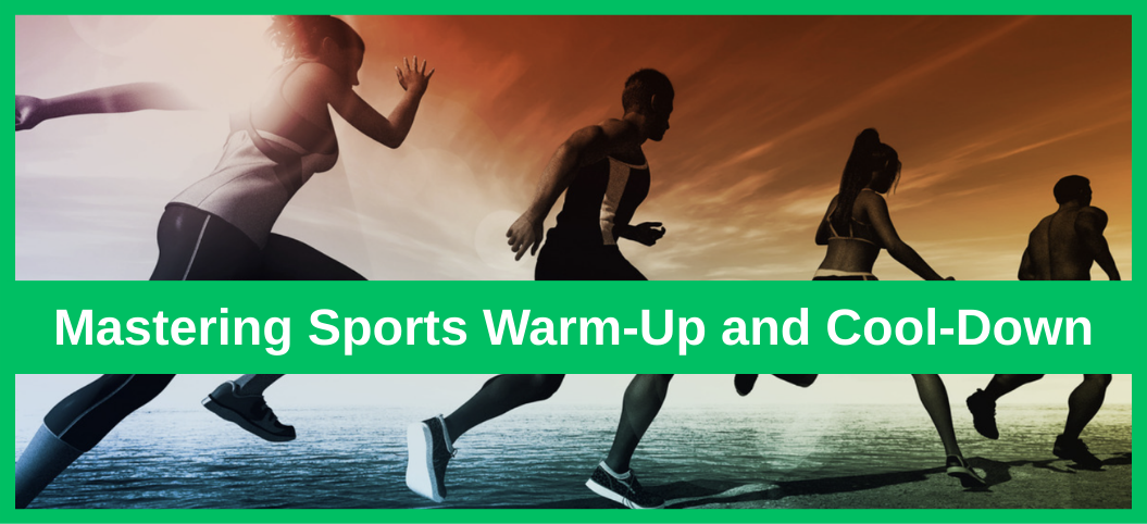Mastering Sports Warm-Up and Cool-Down